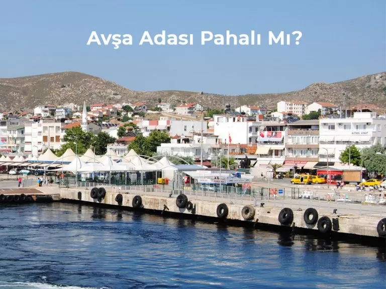 2026 Yılında Avşa Adası Pahalı Mı & Ucuz Mu?