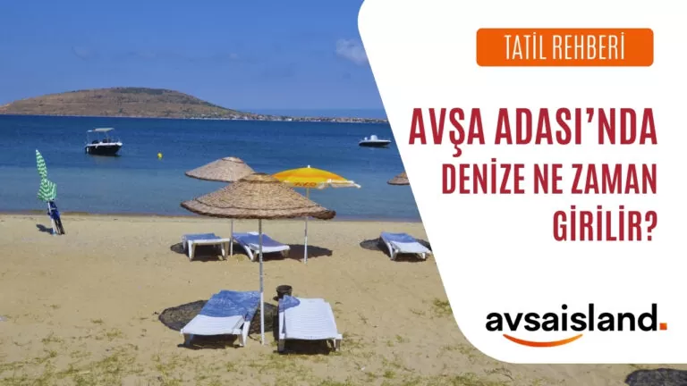 Avşa Adası’nda Denize Ne Zaman Girilir?
